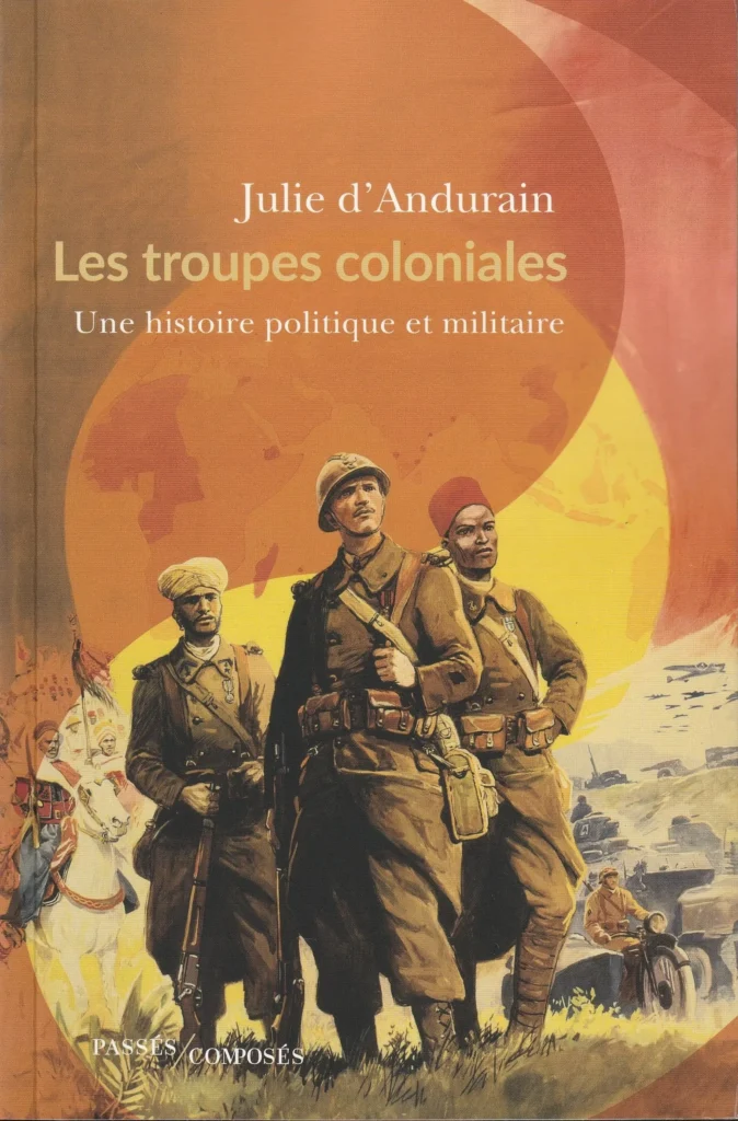 Troupes coloniales. Julie d'Andurain. Éditions PAssés Composés