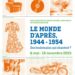 LE MONDE D’APRÈS, 1944 – 1954. Des lendemains qui chantent ?